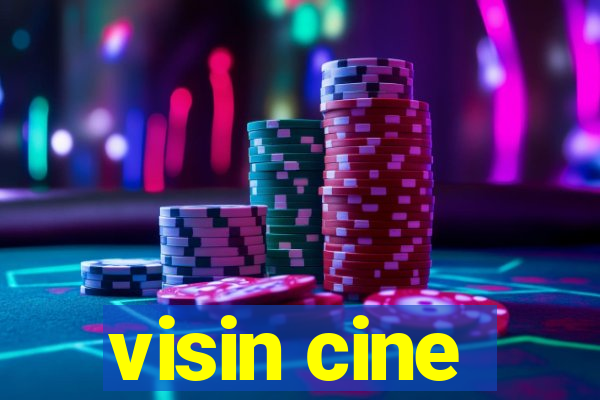 visin cine